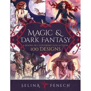 Magic and Dark Fantasy Coloring Collection: 100 Designs -- Selina Fenech